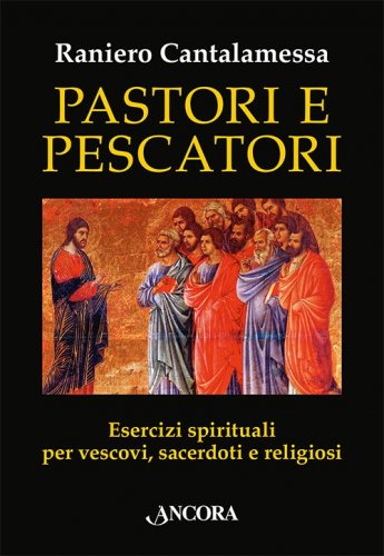 Pastori e Pescatori - Esercizi spirituali per vescovi, sacerdoti e religiosi