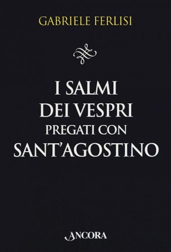 I Salmi dei Vespri pregati con Sant'Agostino