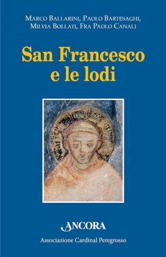 San Francesco e le lodi - Atti dell’VIII Convegno di Pozzuolo Martesana - 14 ottobre 2017
