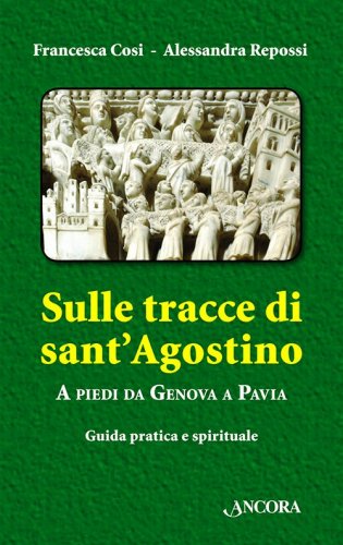 Sulle tracce di sant'Agostino - A piedi da Genova a Pavia