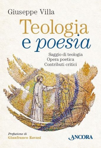 Teologia e poesia - Saggio di teologia. Opera poetica. Contributi critici