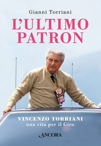 L'ultimo patron - Vincenzo Torriani, una vita per il Giro