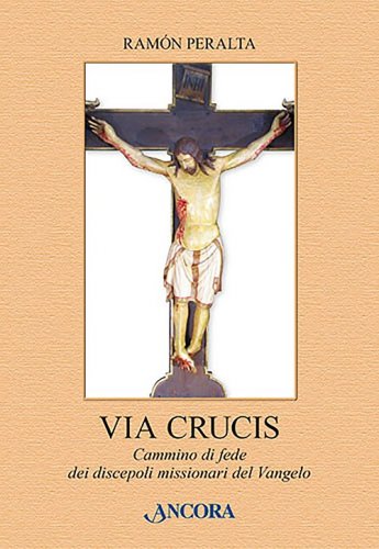 Via crucis - Cammino di fede dei discepoli missionari del Vangelo