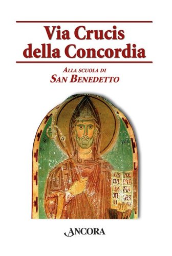 Via crucis della Concordia - Alla scuola di San Benedetto