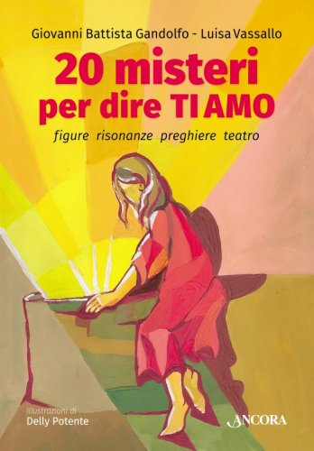 20 misteri per dire TI AMO - Figure Risonanze Preghiere Teatro