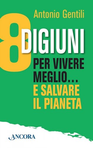 8 digiuni per vivere meglio… e salvare il pianeta