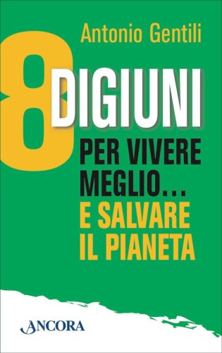 8 digiuni per vivere meglio… e salvare il pianeta