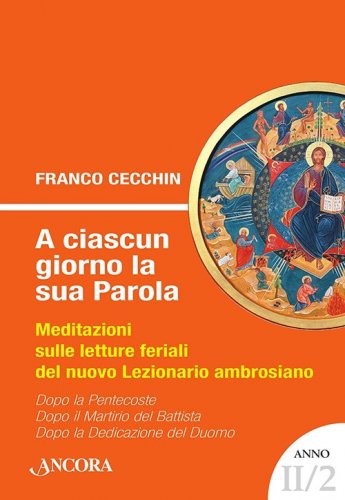 A ciascun giorno la sua Parola. Anno II/2 - Meditazioni sulle letture feriali del nuovo Lezionario ambrosiano