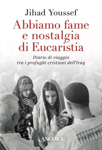 Abbiamo fame e nostalgia di Eucaristia