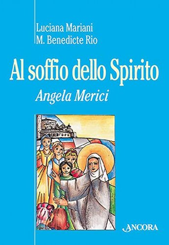 Al soffio dello Spirito - Angela Merici