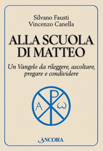 Alla scuola di Matteo - Un Vangelo da rileggere, ascoltare, pregare e condividere