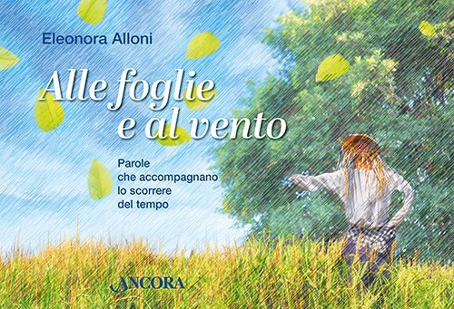 Alle foglie e al vento - Parole che accompagnano lo scorrere del tempo