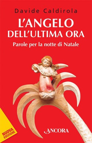 L'angelo dell'ultima ora - Parole per la notte di Natale