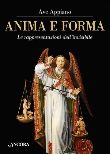 Anima e forma - Le rappresentazioni dell&rsquo;invisibile
