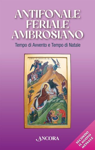 Antifonale feriale ambrosiano. Tempo di Avvento e Tempo di Natale