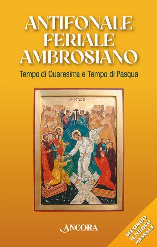 Antifonale feriale ambrosiano. Tempo di Quaresima e Tempo di Pasqua