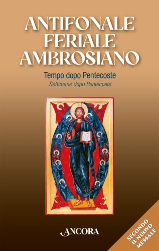 Antifonale feriale ambrosiano. Tempo dopo Pentecoste. Settimane dopo Pentecoste