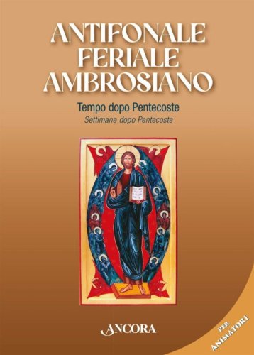 Antifonale feriale ambrosiano. Tempo dopo Pentecoste. Settimane dopo Pentecoste - Per Animatori