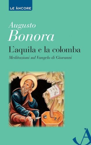 L'aquila e la colomba - Meditazioni sul Vangelo di Giovanni