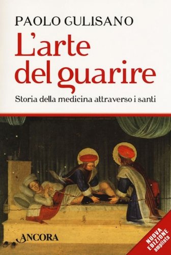 L'arte del guarire - Storia della medicina attraverso i santi