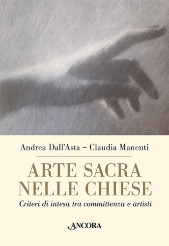 Arte sacra nelle chiese - Criteri di intesa tra committenza e artisti