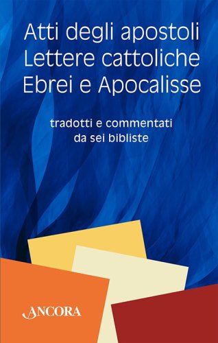 Atti degli apostoli, Lettere cattoliche, Ebrei e Apocalisse