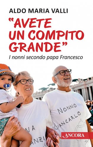 Avete un compito grande - I nonni secondo Papa Francesco