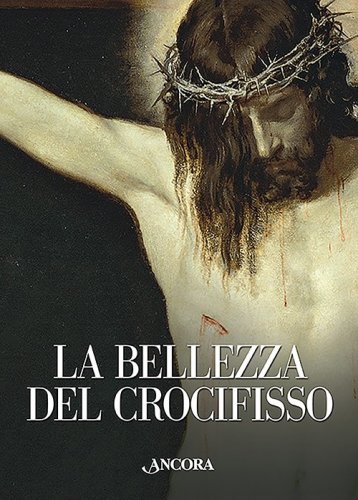 La bellezza del Crocifisso