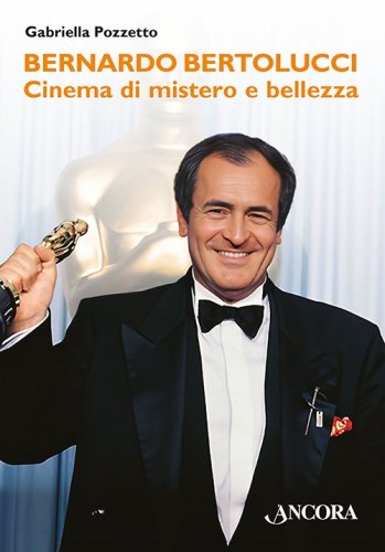 Bernardo Bertolucci - Cinema di mistero e bellezza