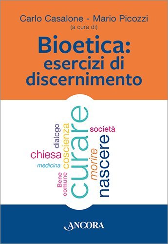 Bioetica: esercizi di discernimento - Responsabilità della coscienza credente