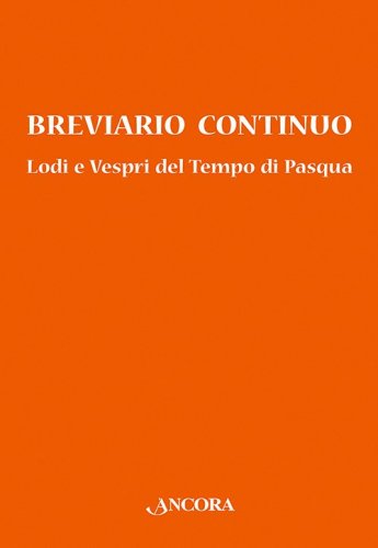 Breviario continuo. Lodi e Vespri del Tempo di Pasqua