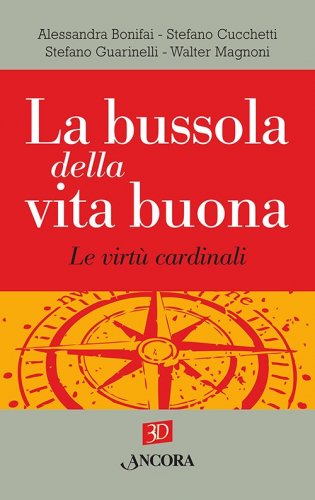 La bussola della vita buona - Le virtù cardinali