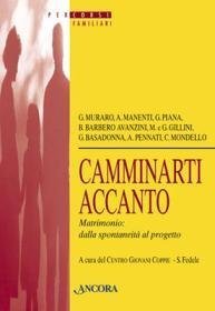 Camminarti accanto - Matrimonio: dalla spontaneità al progetto
