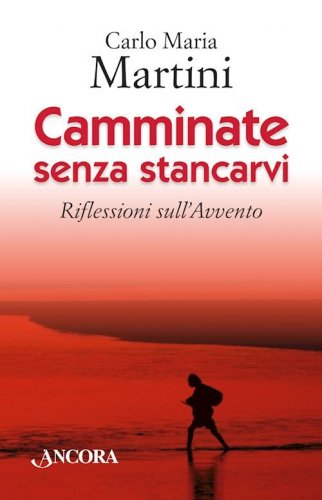 Camminate senza stancarvi - Riflessioni sull'Avvento