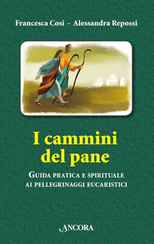 I cammini del pane - Guida pratico-spirituale