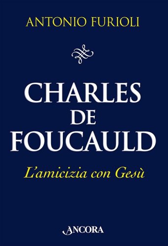 Charles de Foucauld - L'amicizia con Gesù