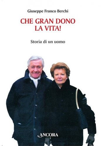 Che gran dono la vita! - Storia di un uomo