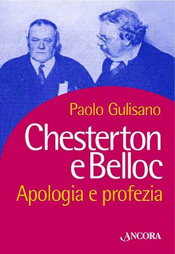 Chesterton e Belloc - Apologia e profezia