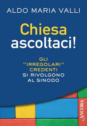 Chiesa ascoltaci! - Gli "irregolari" credenti si rivolgono al Sinodo