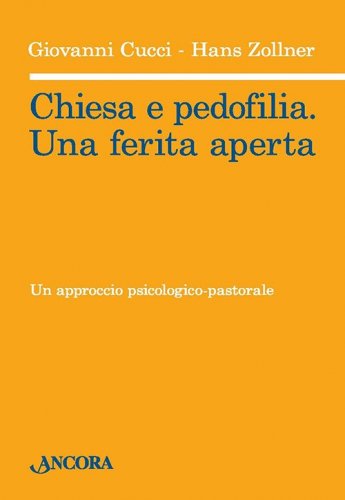 Chiesa e pedofilia. Una ferita aperta - Un approccio psicologico-pastorale