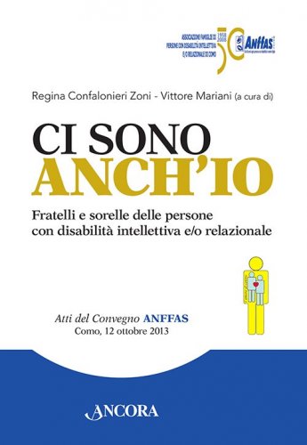 Ci sono anch'io - Fratelli e sorelle delle persone con disabilità intellettiva e/o relazionale