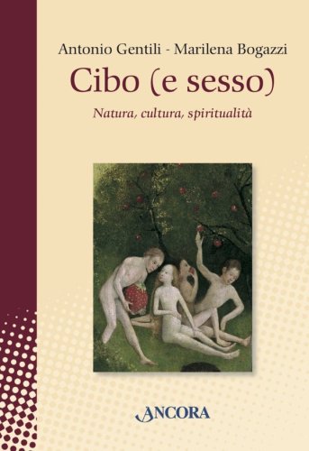 Cibo (e sesso) - Natura, cultura, spiritualità