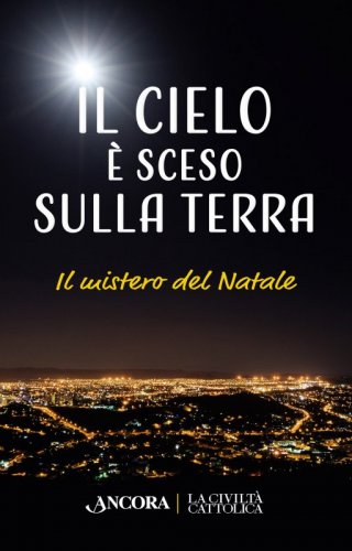 Il cielo è sceso sulla terra - Il mistero del Natale