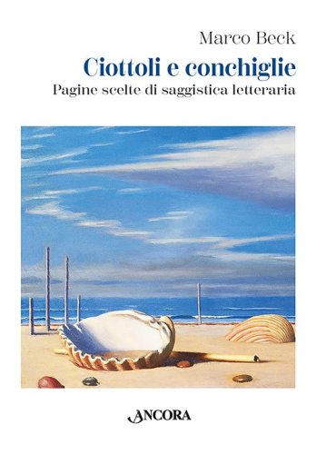 Ciottoli e conchiglie - Pagine scelte di saggistica letteraria
