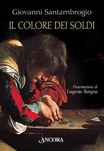 Il colore dei soldi - Il fascino ambiguo del denaro nell'opera di sei grandi pittori