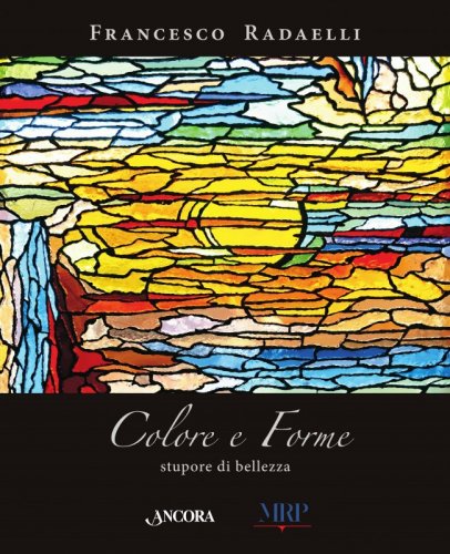 Colore e forme - Stupore di bellezza