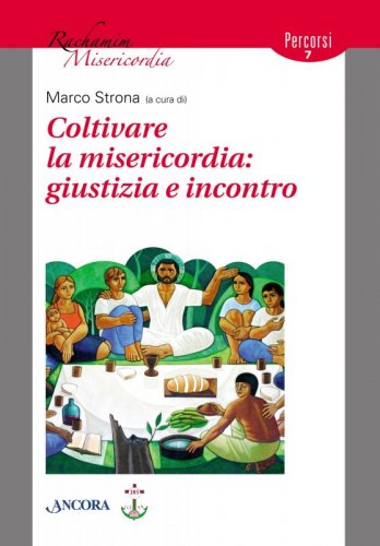 Coltivare la misericordia: giustizia e incontro