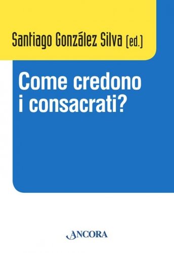 Come credono i consacrati?