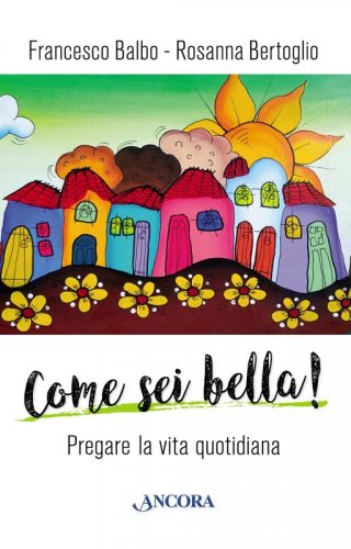 Come sei bella! - Pregare la vita quotidiana