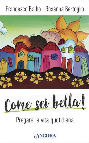 Come sei bella! - Pregare la vita quotidiana